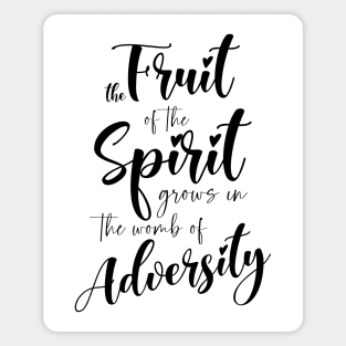 The fruit of the Spirit grows in the womb of adversity | Bibleverse Magnet